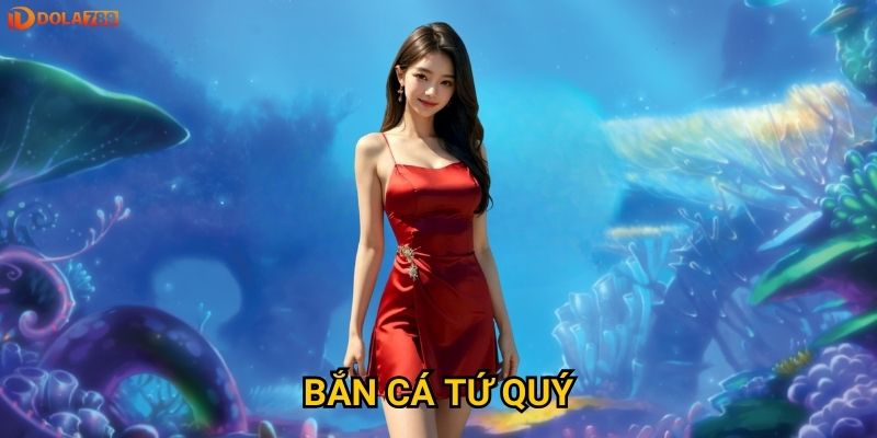 Bắn Cá Tứ Quý