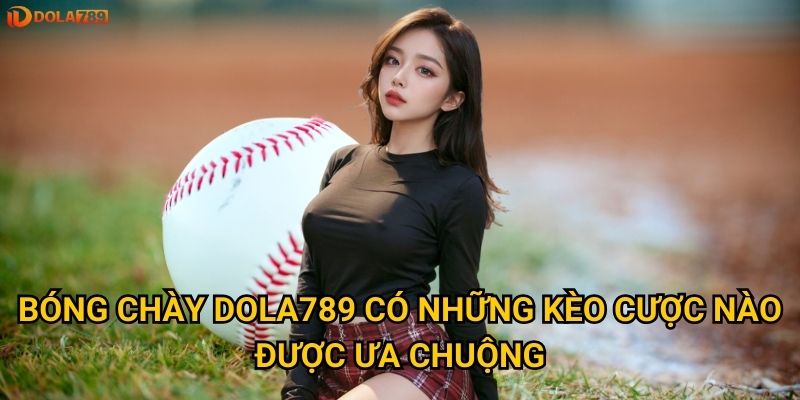 Đặt cược bóng chày Dola789 mang lại lợi nhuận như thế nào? 2 Bóng chày Dola789 có những kèo cược nào được ưa chuộng?